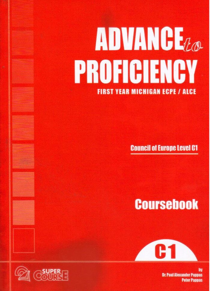Advanced to Proficiency C1 Coursebook First Year Michigan ECPE/ALCE Advanced to Proficiency C1 Coursebook First Year Michigan ECPE/ALCE