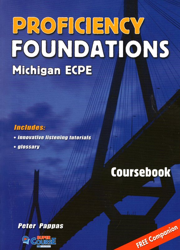 Proficiency Foundations Michigan ECPE Coursebook includes innovative listening tutorials,glossary