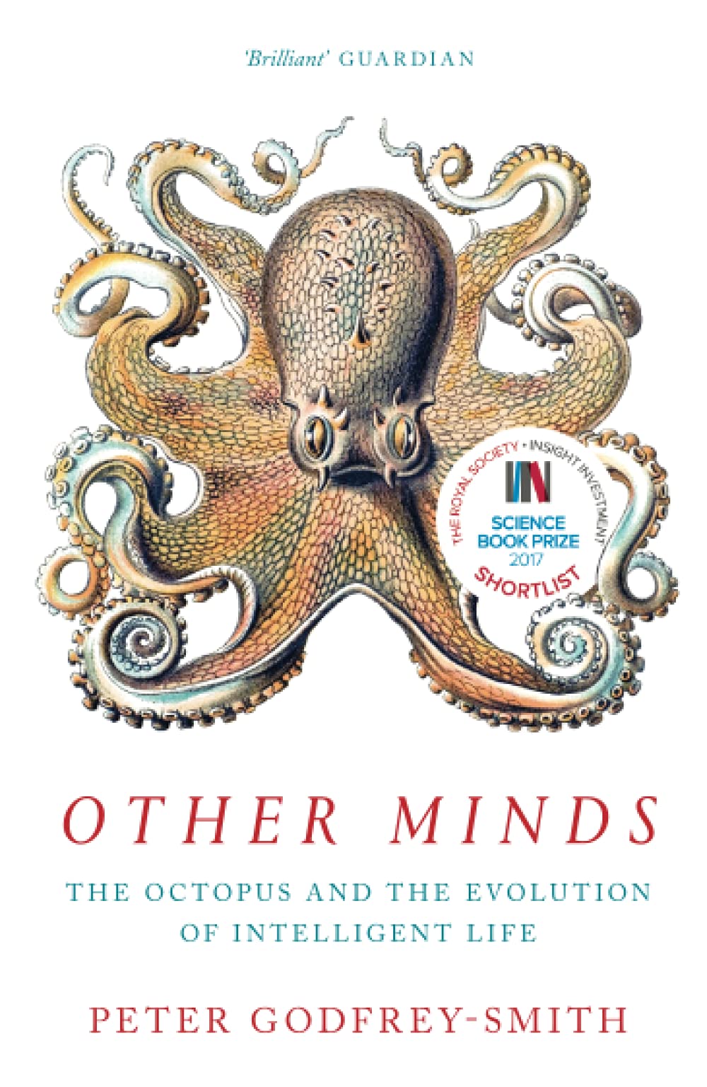 Other Minds : The Octopus and the Evolution of Intelligent Life