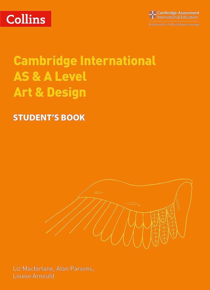 Collins Cambridge International AS & A Level - Collins Cambridge International AS & A Level – Cambridge International AS & A Level Art & Design Student's Book Collins Cambridge International AS & A Level - Collins Cambridge International AS & A Level – Cambridge International AS & A Level Art & Design Student's Book