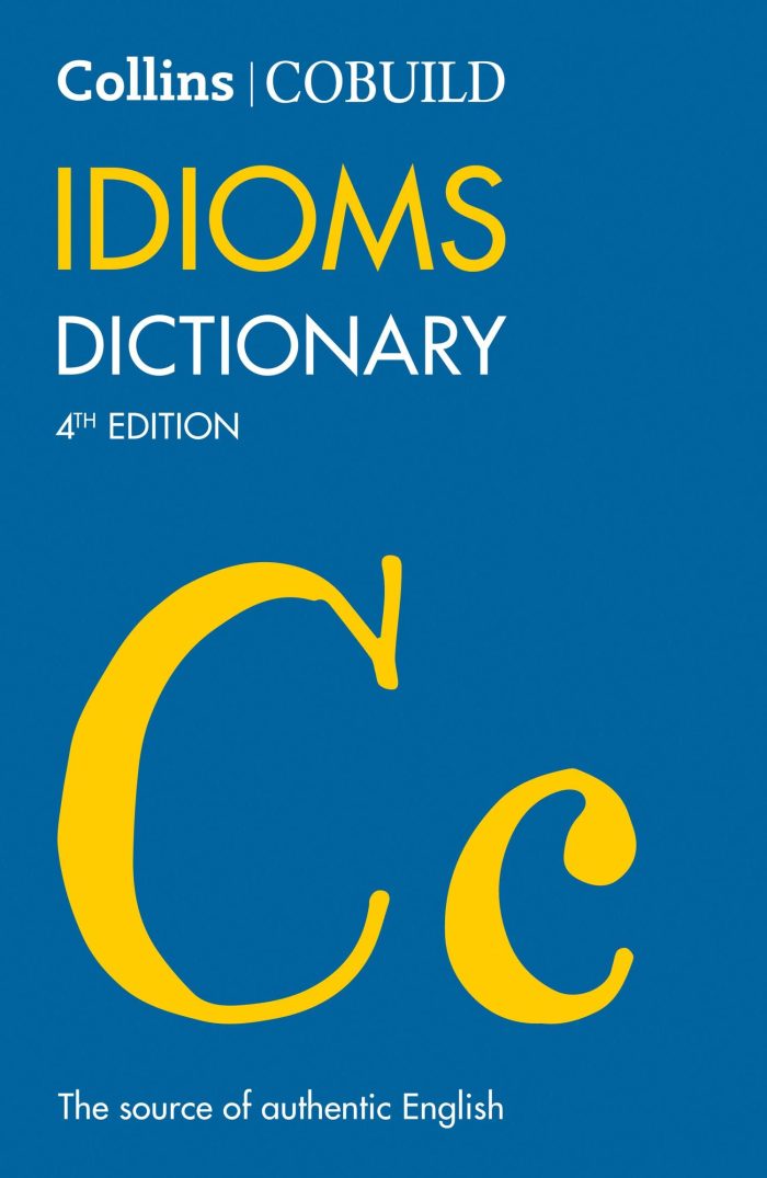 COBUILD Idioms Dictionary 4th Edition COBUILD Idioms Dictionary 4th Edition