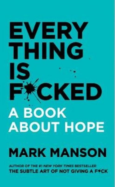Everything Is F*cked: A Book About Hope