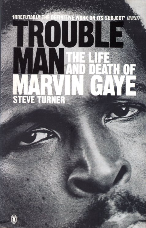 Trouble Man the Life and Death of Marvin Gaye