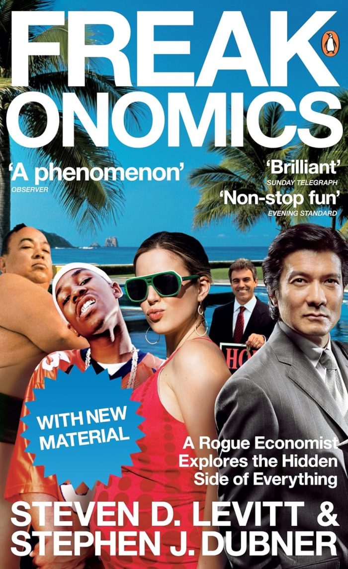 Freakonomics: A Rogue Economist Explores the Hidden Side of Everything Freakonomics: A Rogue Economist Explores the Hidden Side of Everything