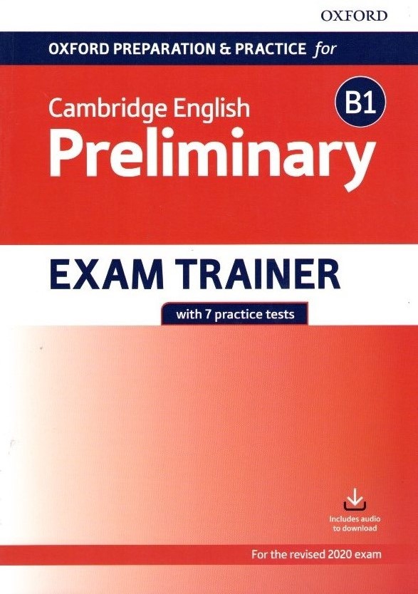 Oxford Preparation and Practice for Cambridge English B1 Preliminary Exam Trainer includes audio to download for revised 2020 exam