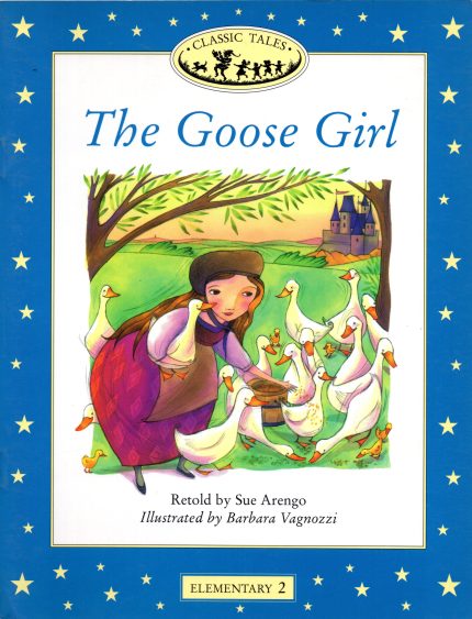 The Goose Girl: Classic Tales Elementary Level 2