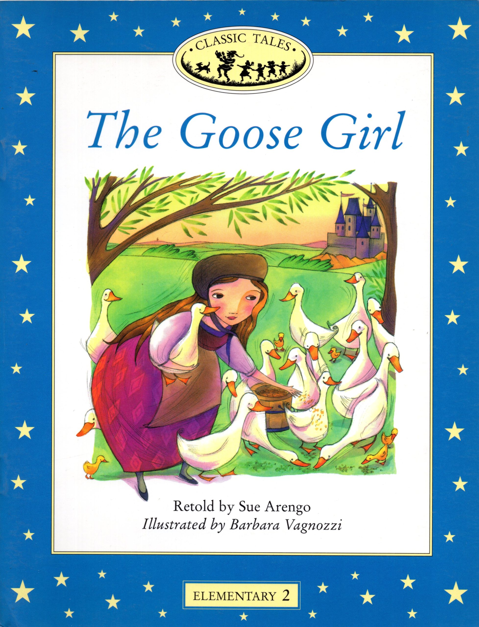 The Goose Girl: Classic Tales Elementary Level 2