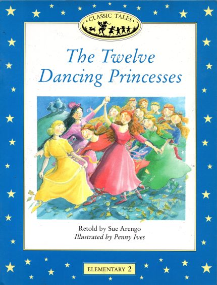 Twelve Dancing Princesses: Classic Tales Elementary Level 2