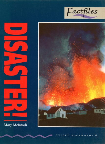 Disaster!: Factfiles (Oxford Bookworms 4)