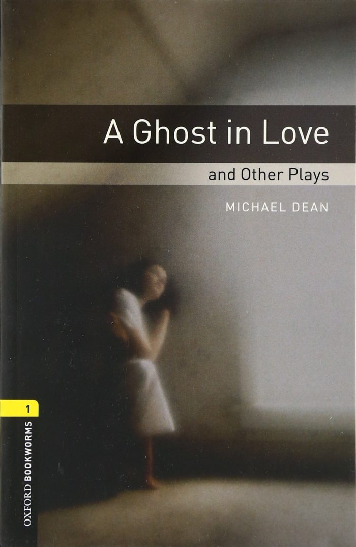 Oxford Bookworms Library: A Ghost in Love and Other Plays: Stage 1 Oxford Bookworms Library: A Ghost in Love and Other Plays: Stage 1