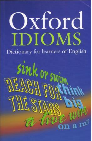 Oxford Idioms Dictionary for Learners of English Second Edition
