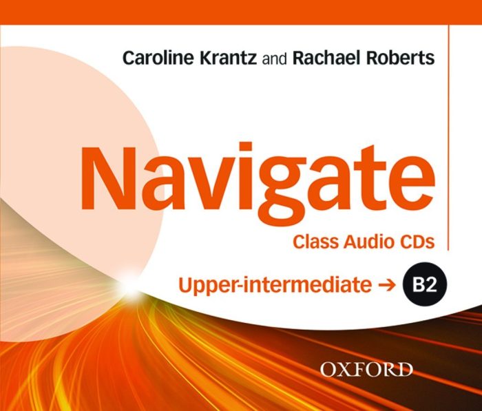 Navigate B2 Upper-Intermediate Class Audio CDs Navigate B2 Upper-Intermediate Class Audio CDs