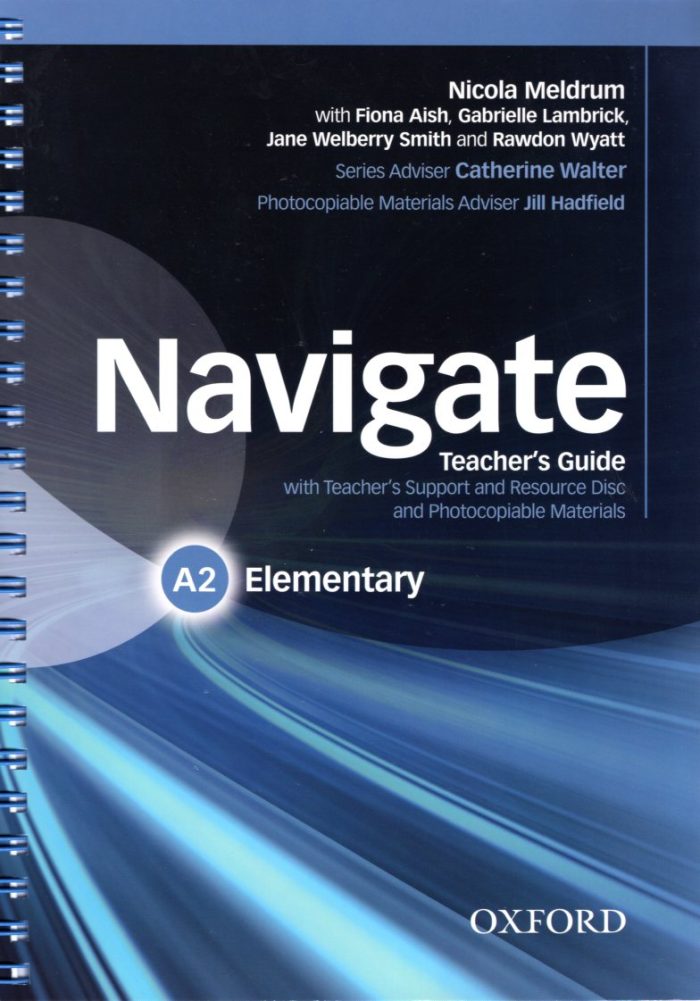 NAVIGATE A2 ELEMENTARY TEACHER'S GUIDE + CD NAVIGATE A2 ELEMENTARY TEACHER'S GUIDE + CD