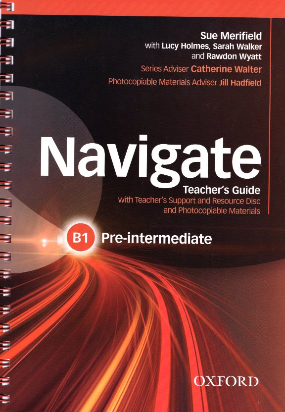 Navigate B1 Pre-Intermediate Teacher's Guide with Teacher's Support and Resource Disc