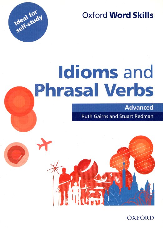 Oxford Word Skills Advanced Idioms & Phrasal Verbs Student Book with Key
