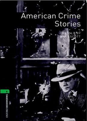 Oxford Bookworms Library Level 6: American Crime Stories
