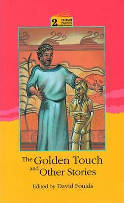 Oxford Progressive Eglish Readers 2: The Golden Touch and Other Stories