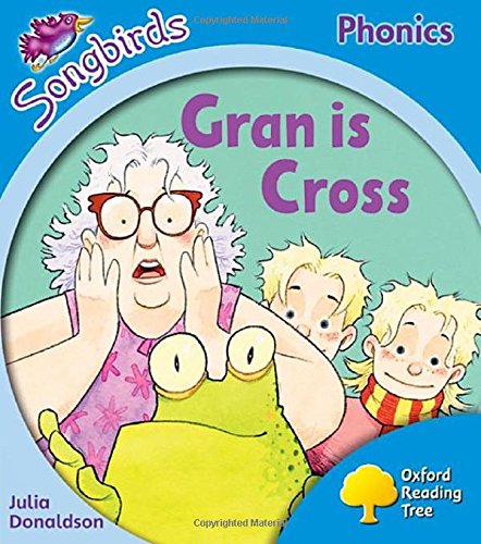 Oxford Songbirds Phonics Level 3: Gran is Cross