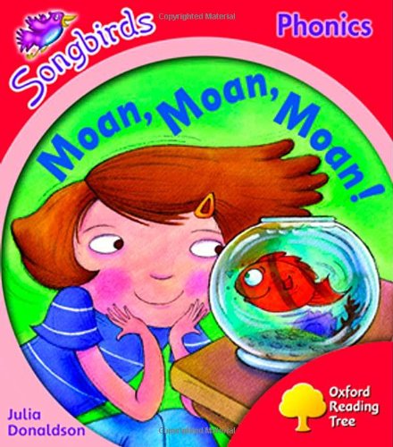 Oxford Songbirds Phonics Level 4: Moan, Moan, Moan!