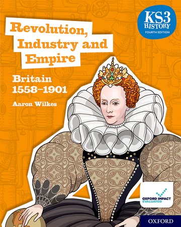 Key Stage 3 History 4th Edition: Revolution, Industry and Empire: Britain 1558-1901