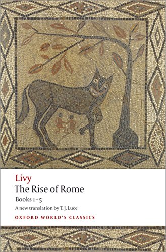 The Rise of Rome: Books One to Five (Oxford World's Classics)