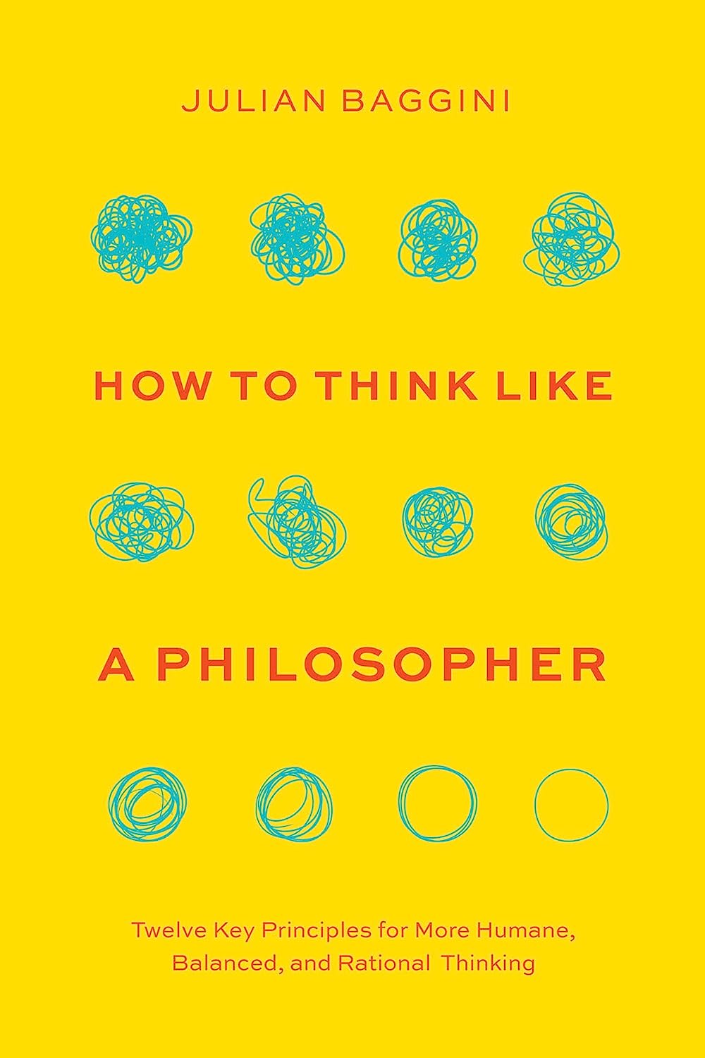 How to Think like a Philosopher Twelve Key Principles for More Humane, Balanced, and Rational Thinking