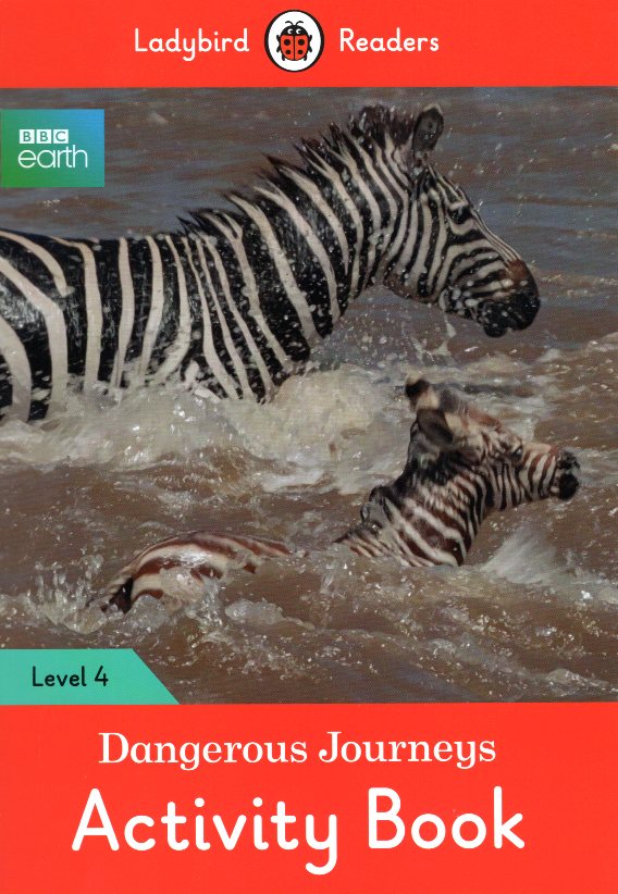 BBC Earth: Dangerous Journeys Activity Book - Ladybird Readers Level 4