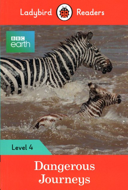 BBC Earth: Dangerous Journeys - Ladybird Readers Level 4