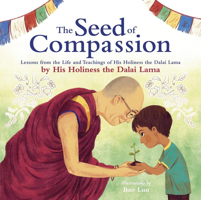 The Seed of Compassion: Lessons from the Life and Teachings of His Holiness the Dalai Lama The Seed of Compassion: Lessons from the Life and Teachings of His Holiness the Dalai Lama