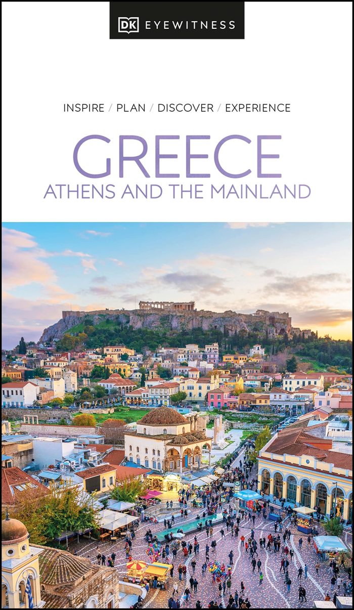 DK Eyewitness Greece: Athens and the Mainland Travel Guide DK Eyewitness Greece: Athens and the Mainland Travel Guide