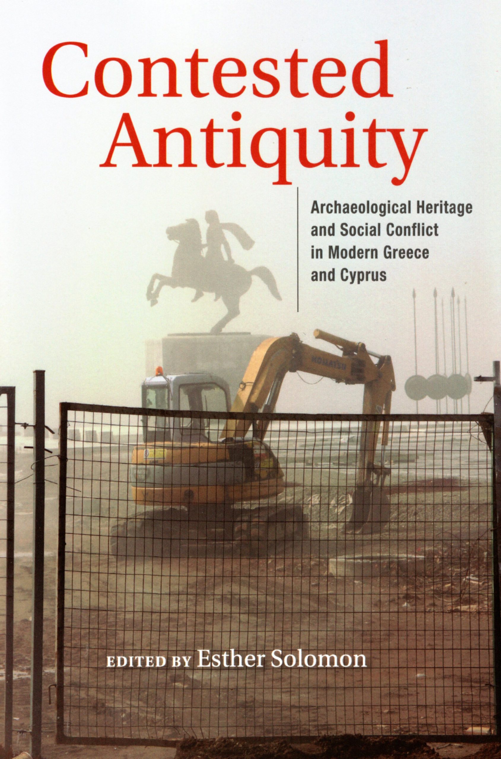 Contested Antiquity Archaeological Heritage and Social Conflict in Modern Greece and Cyprus (Hardpack)