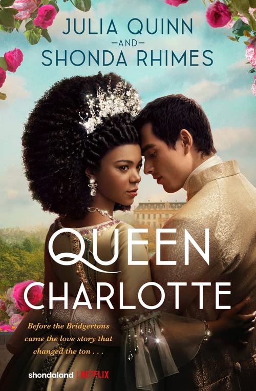 Queen Charlotte Before the Bridgertons came the love story that changed the ton...