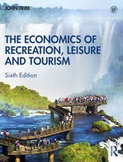The Economics of Recreation, Leisure and Tourism 6th Edition