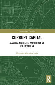 Corrupt Capital Alcohol, Nightlife, and Crimes of the Powerful