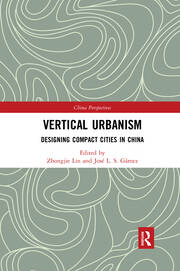 Vertical Urbanism Designing Compact Cities in China