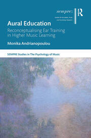 Aural Education Reconceptualising Ear Training in Higher Music Learning