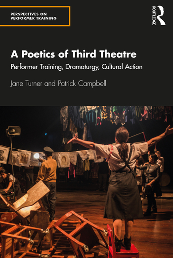 A Poetics of Third Theatre Performer Training, Dramaturgy, Cultural Action