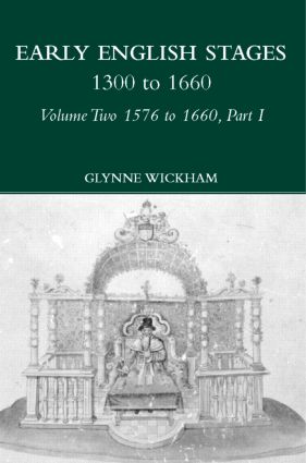 Early English Stages 1300 to 1660: Volume Two 1576 to 1600, Part I