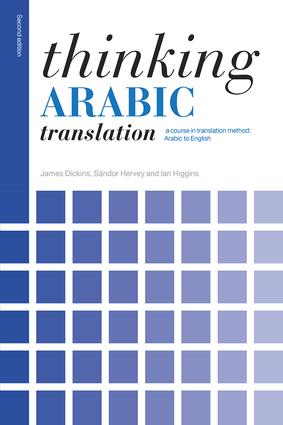 Thinking Arabic Translation A Course in Translation Method: Arabic to English, 2nd Edition