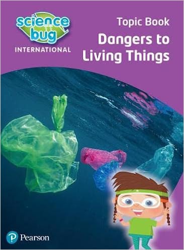 Science Bug International Year 4: Dangers to Living Things Topic Book