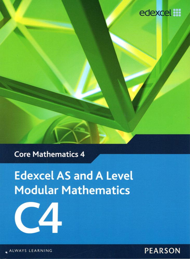 Edexcel AS and A Level Modular Mathematics C4 Core Mathematics 4