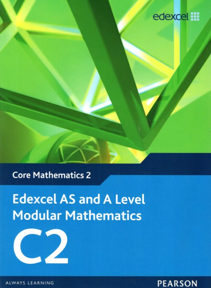 Edexcel AS and A Level Modular Mathematics C2 Core Mathematics 2 Edexcel AS and A Level Modular Mathematics C2 Core Mathematics 2