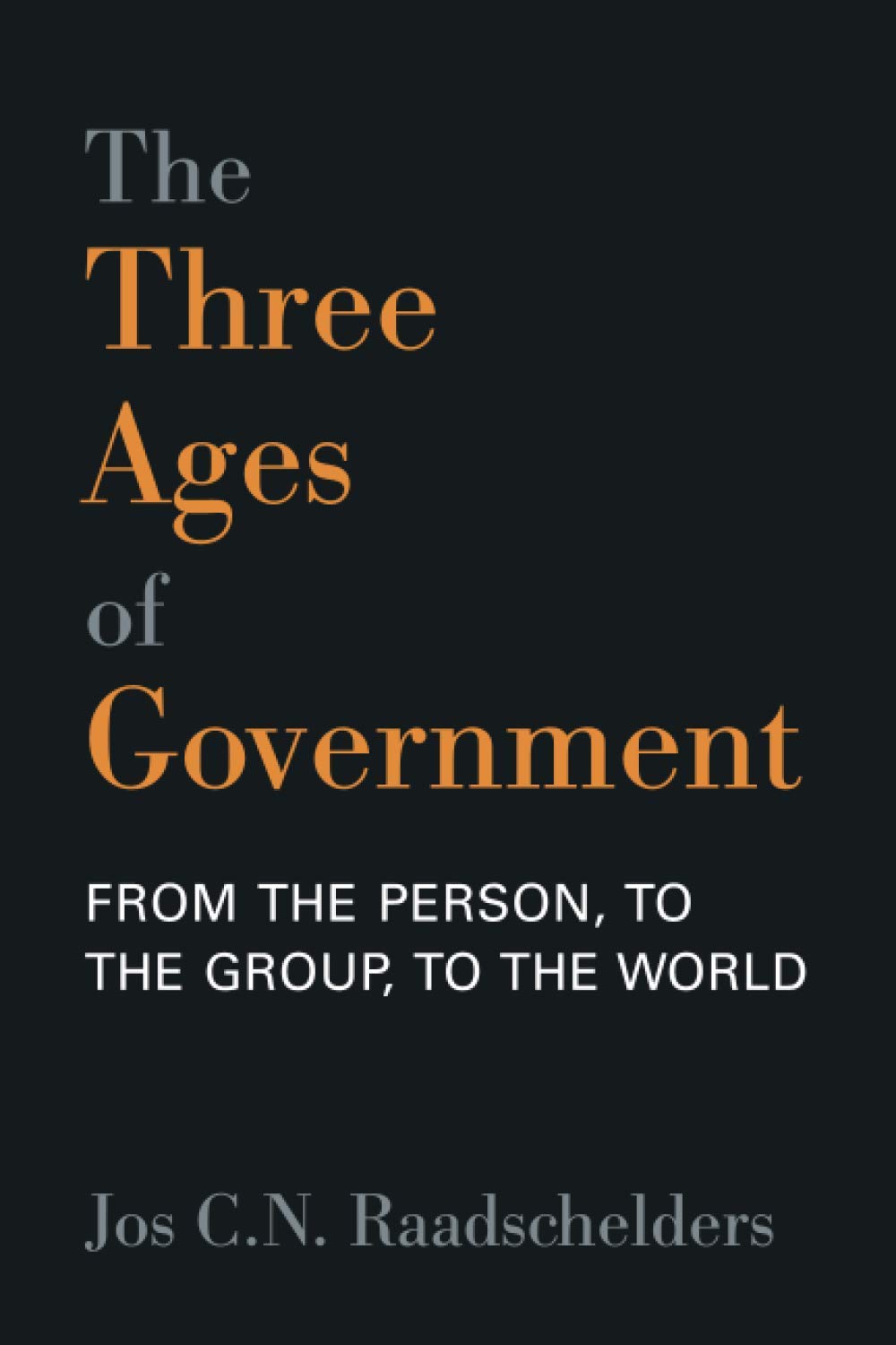 The Three Ages of Government: From the Person, to the Group, to the World