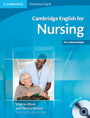 CAMBRIDGE ENGLISH FOR NURSING Student's Book with Audio CD PRE-INTERMEDIATE