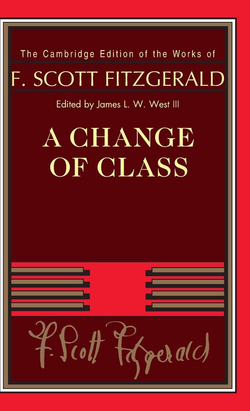 A Change of Class: The Cambridge Edition of the Works of F. Scott Fitzgerald
