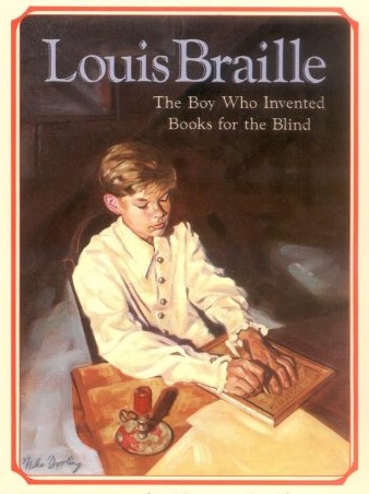 Louis Braille: The Boy Who Invented Books for the Blind