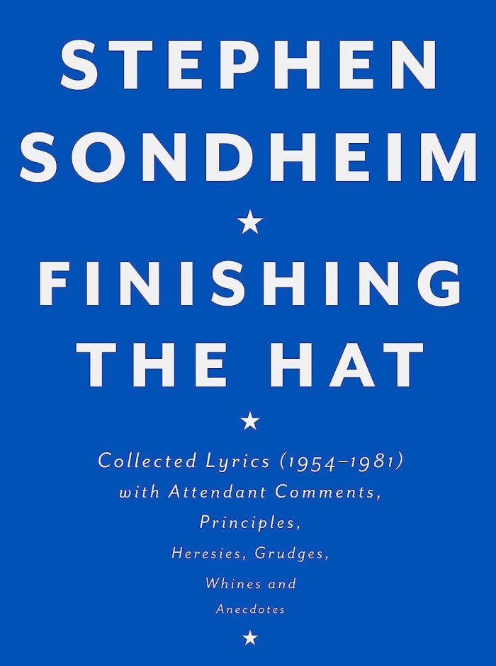 Finishing the Hat: Collected Lyrics (1954-1981) with Attendant Comments, Principles, Heresies, Grudges, Whines and Anecdotes Finishing the Hat: Collected Lyrics (1954-1981) with Attendant Comments, Principles, Heresies, Grudges, Whines and Anecdotes