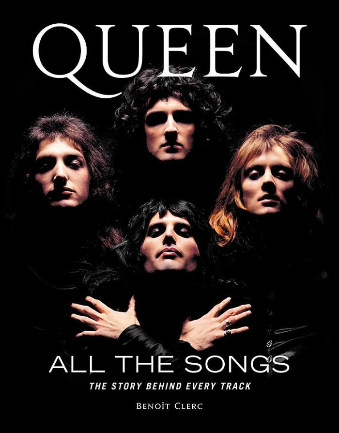 Queen All the Songs: The Story Behind Every Track Queen All the Songs: The Story Behind Every Track