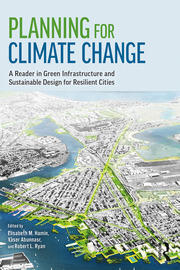 Planning for Climate Change A Reader in Green Infrastructure and Sustainable Design for Resilient Cities