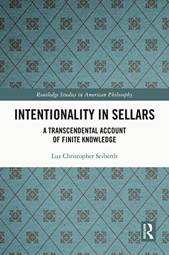 Intentionality in Sellars A Transcendental Account of Finite Knowledge